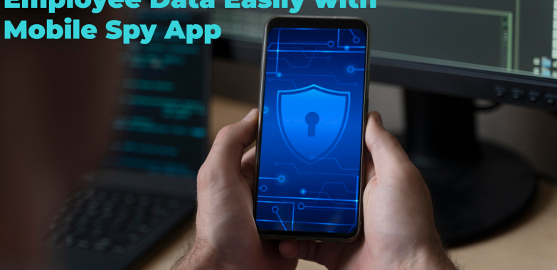 Protect Company and Employee Data Easily with Mobile Spy App