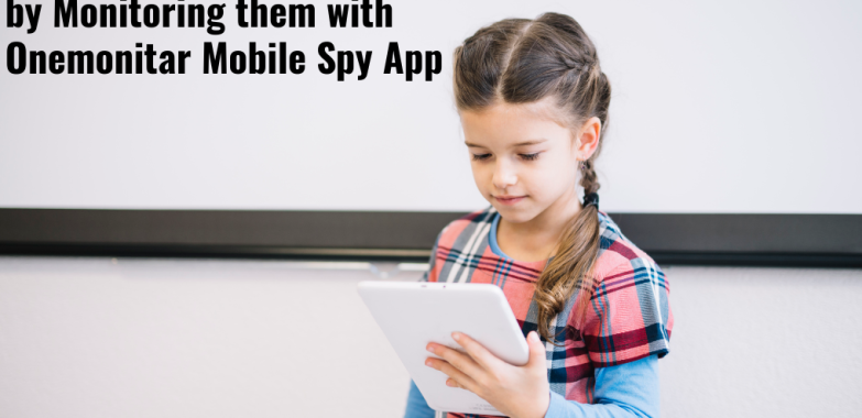 Safeguard Your kids future by Monitoring them with Onemonitar Mobile Spy App